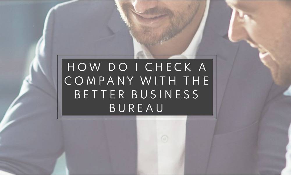 How Do I Check a Company with the Better Business Bureau? BMTS Corp