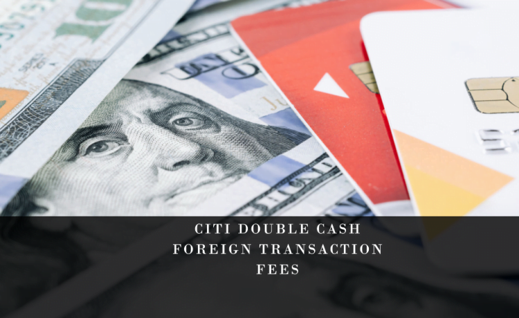 Citi Double Cash Foreign Transaction Fee