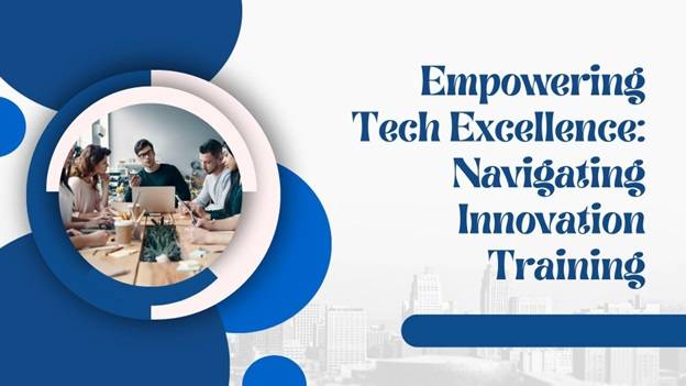 Empowering Tech Excellence: Navigating Innovation Training - BMTS Corp